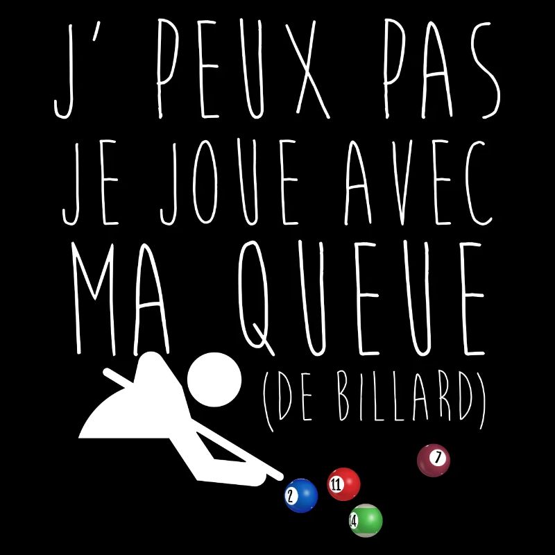 j' peux pas je joue avec ma queue de billard