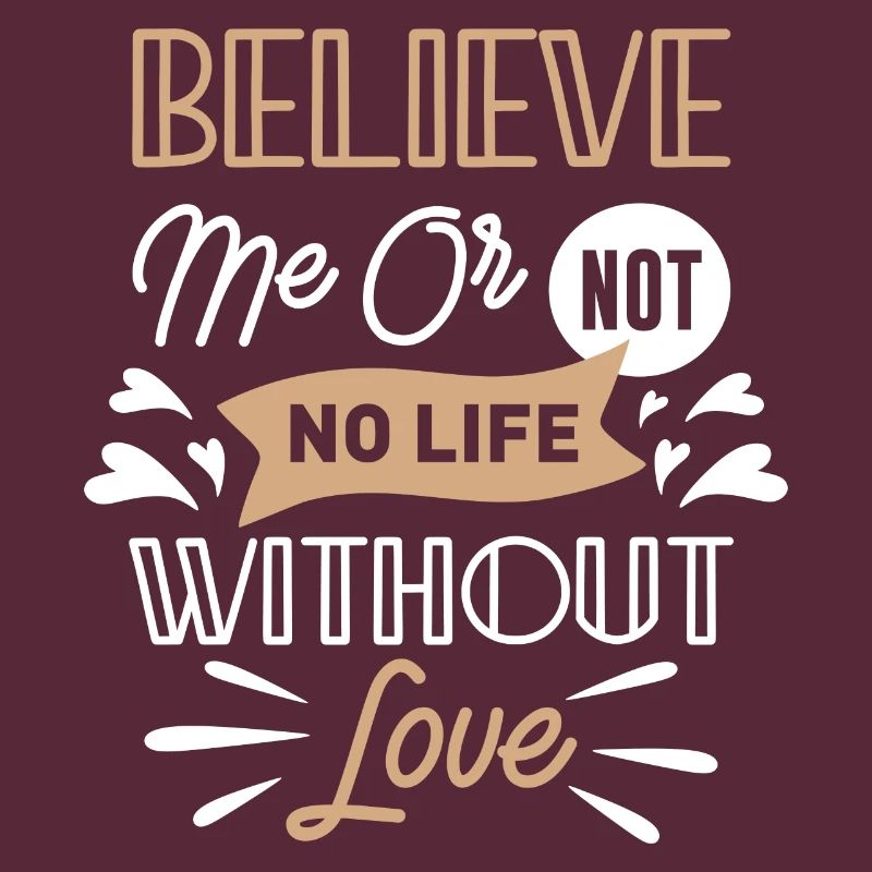 Glaub mir oder nicht kein Leben ohne Liebe