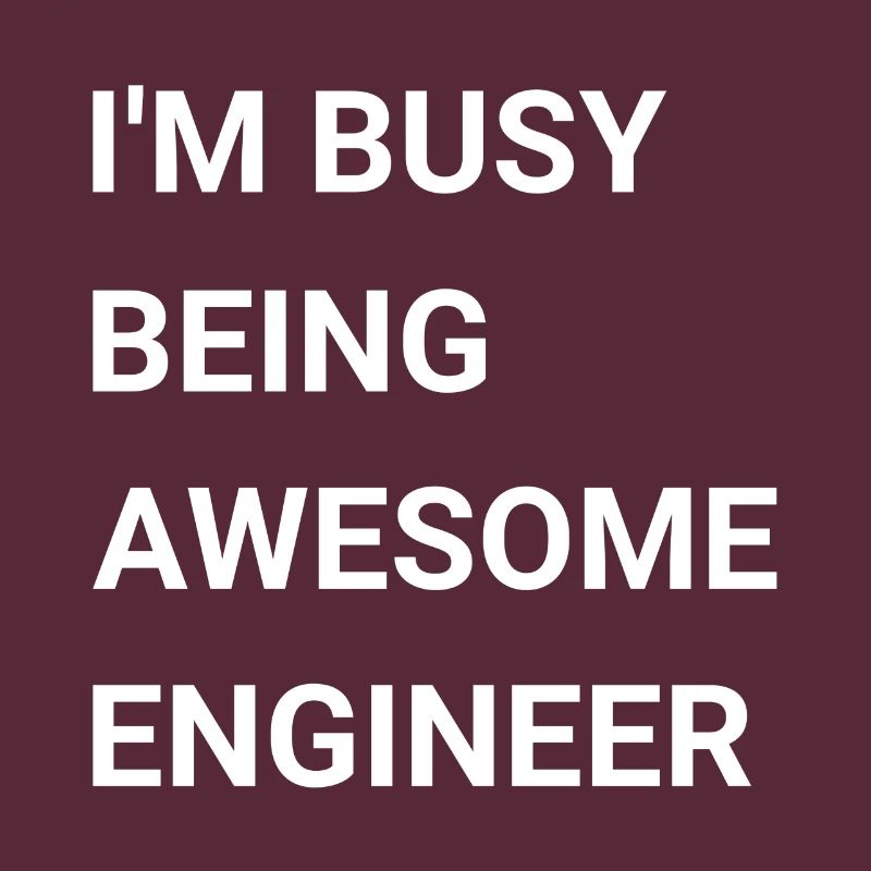 I m Busy Being Awesome Engineer