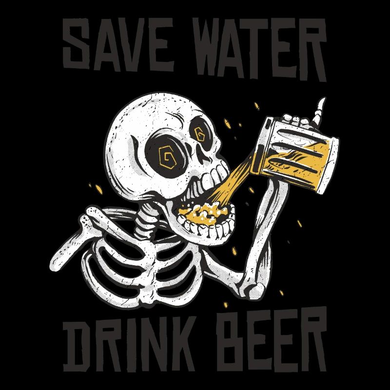Save water Drink beer, Funny Skeleton