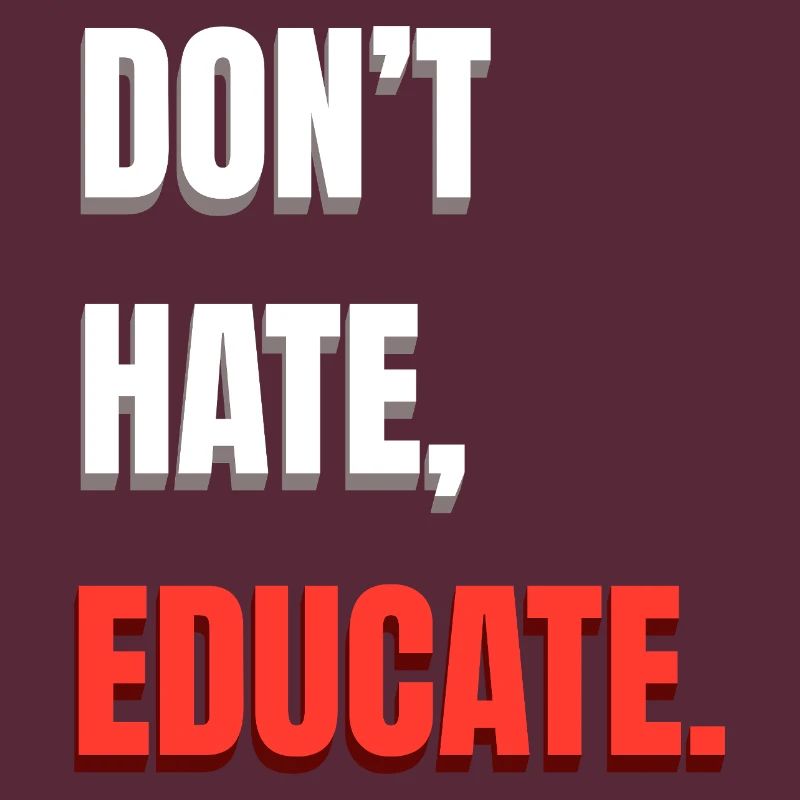 Don’t Hate Educate