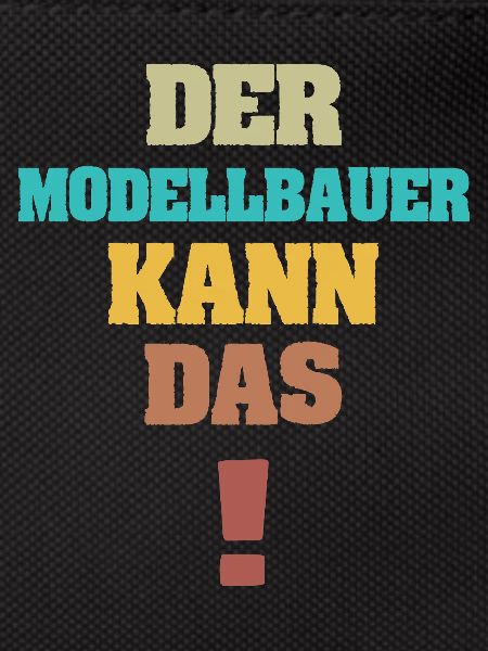 Spruch Modellbauer