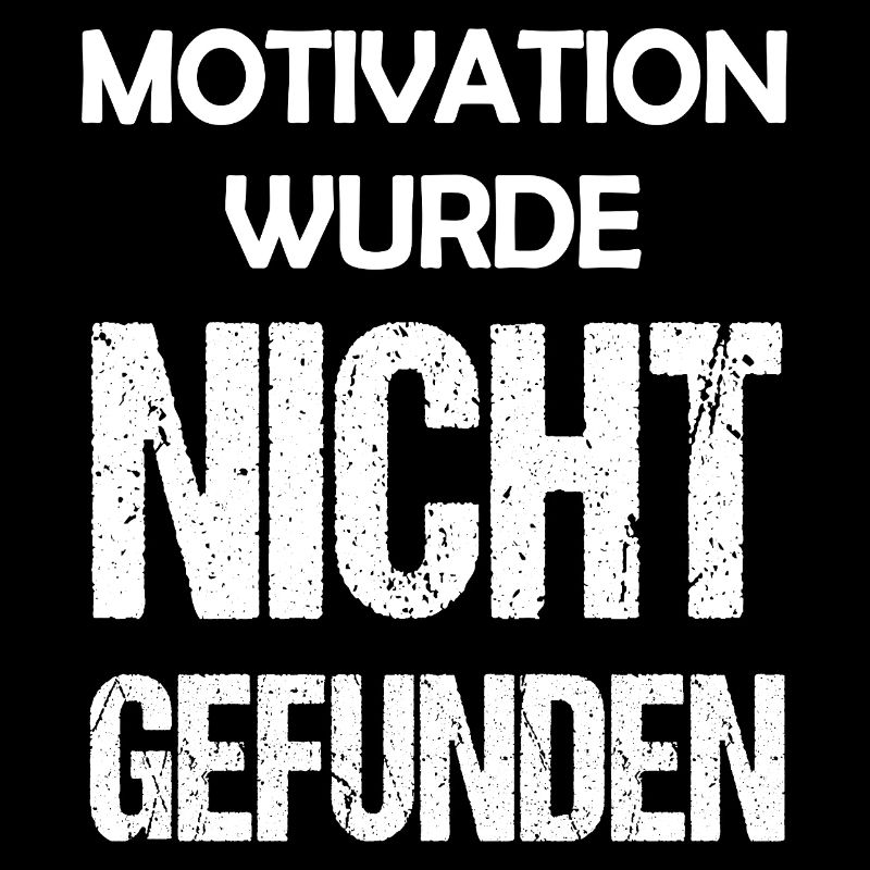 Motivation wurde nicht gefunden Lustiger Spruch