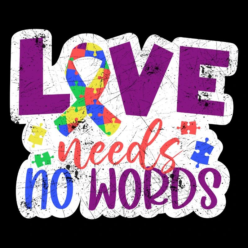 LOVE DOESN'T NEED WORDS AUTISM AUTISTIC SAYINGS