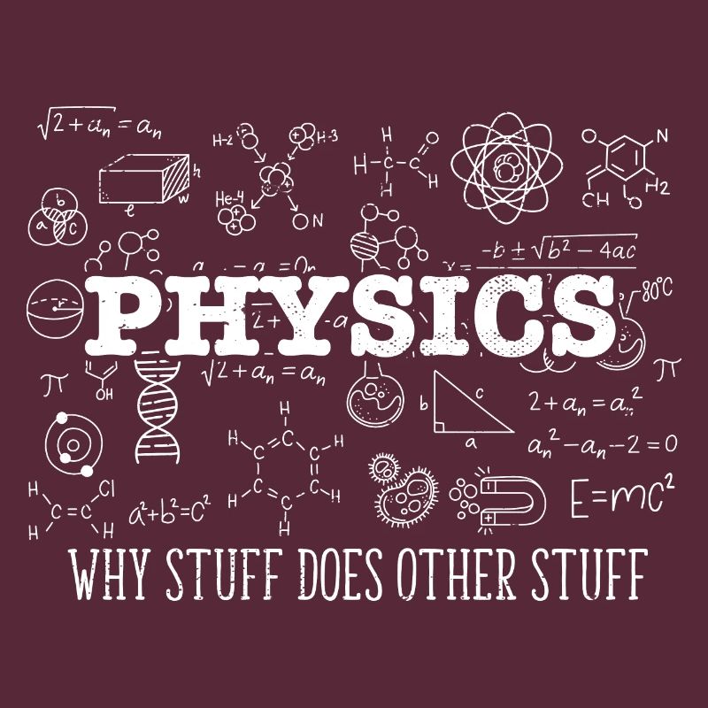 Science Lover Physicist I Physics Why Stuff Does