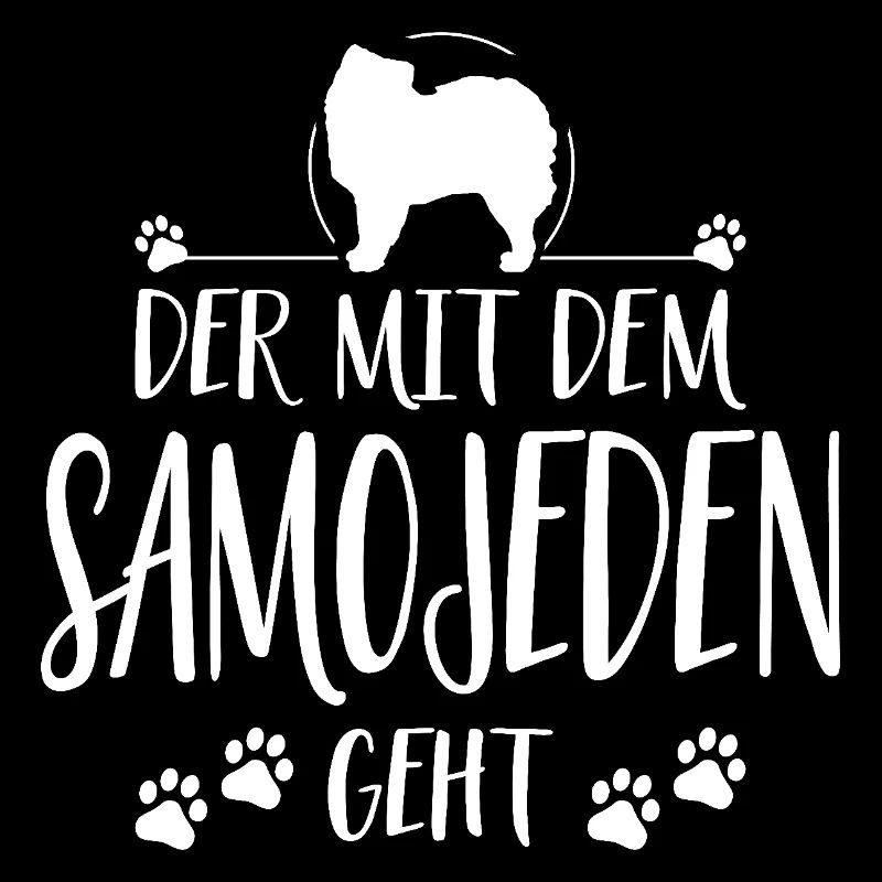 DER MIT SAMOJEDEN GEHT Hunde Spruch Wilsigns