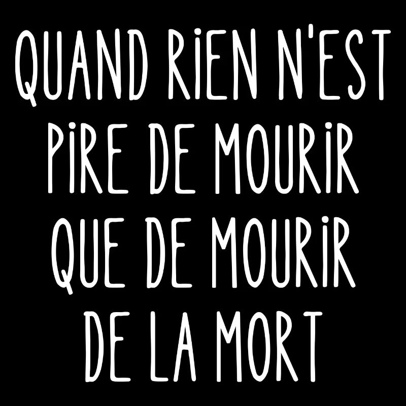 quand rien n'est pire de mourir