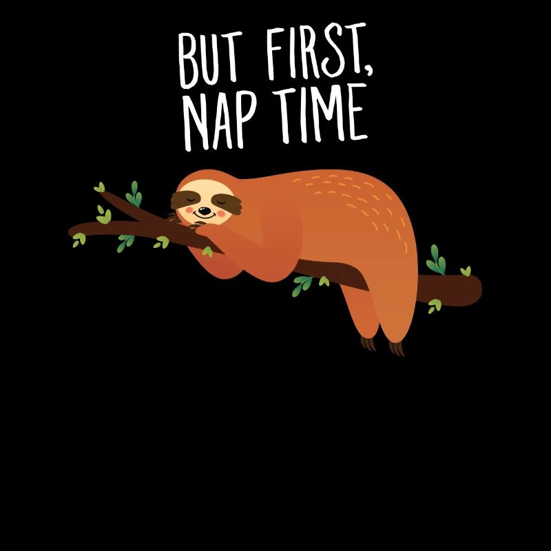But First, Nap Time - Lazy Sloth