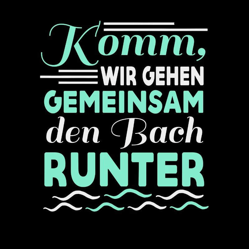 Gemeinsam den Bach runter Spruch Geschenk