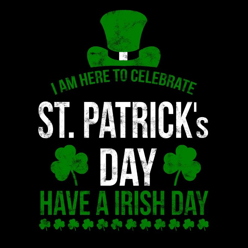 Ich bin hier um den St. Patrick´s Day zu feiern!