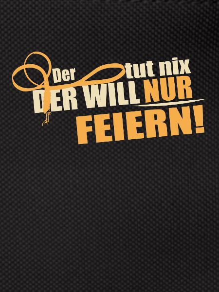 Der will nur feiern