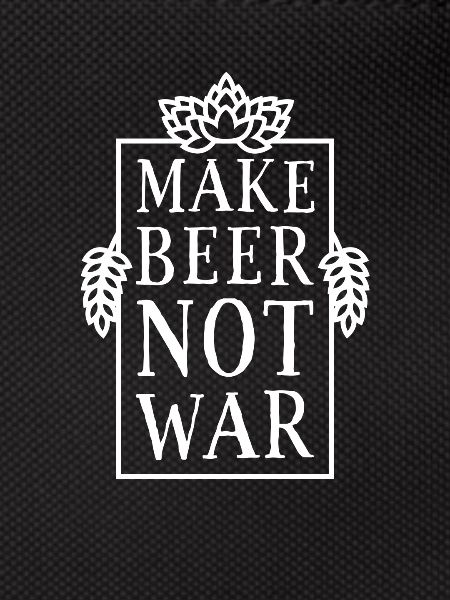 Make Beer, Not War