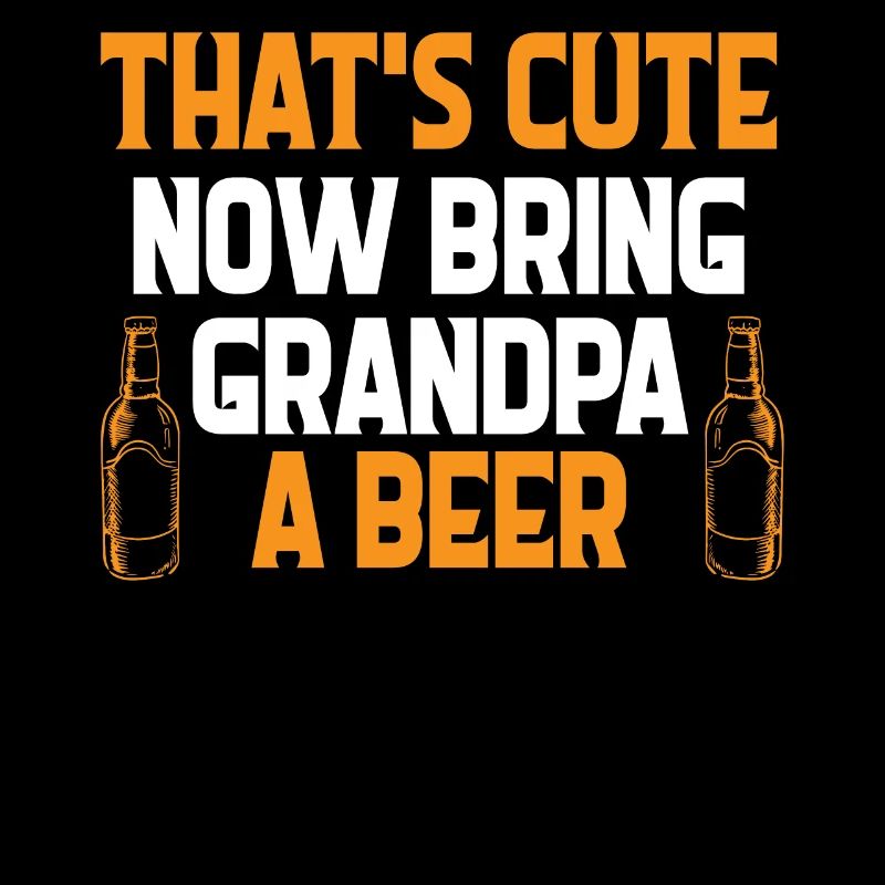 Das ist süß jetzt bring Opa ein Bier! - Geschenk