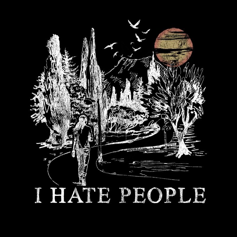 I Hate People - Ich hasse Menschen Geschenk Natur