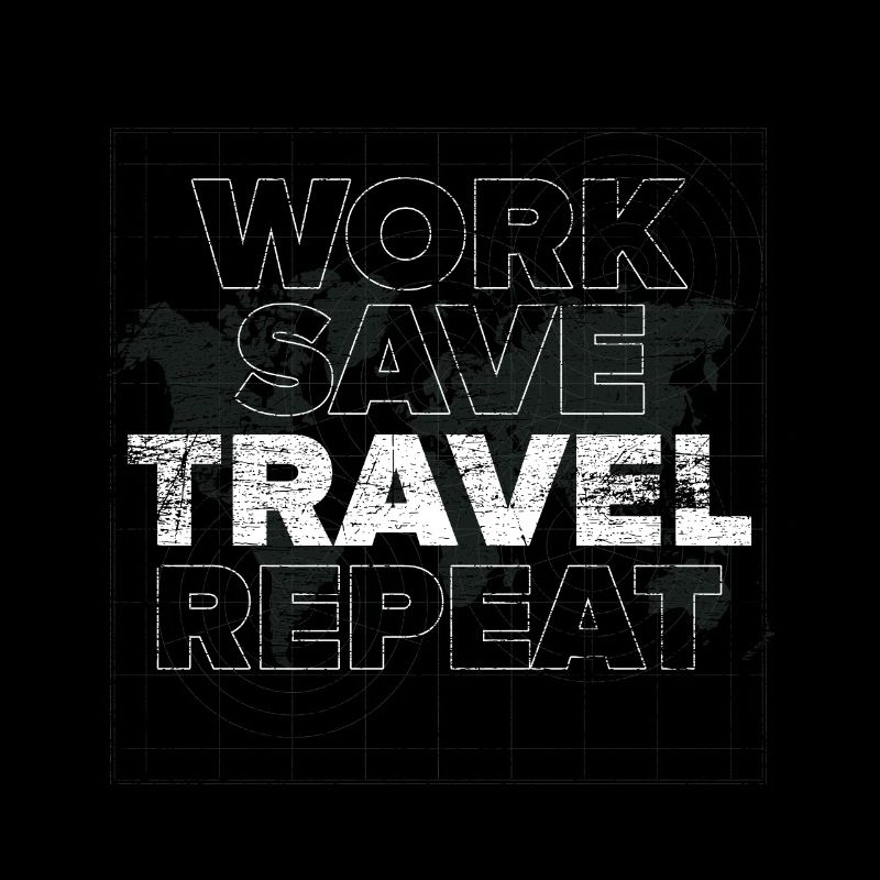 Work Save Travel Repeat