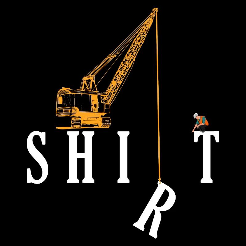 Shirt Kran Fun Baustelle Geschenkidee Spruch