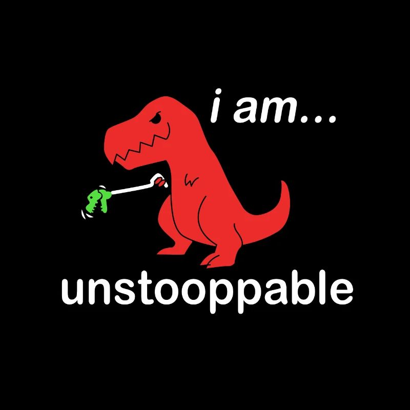 Ich bin Unstoppable (T-rex)