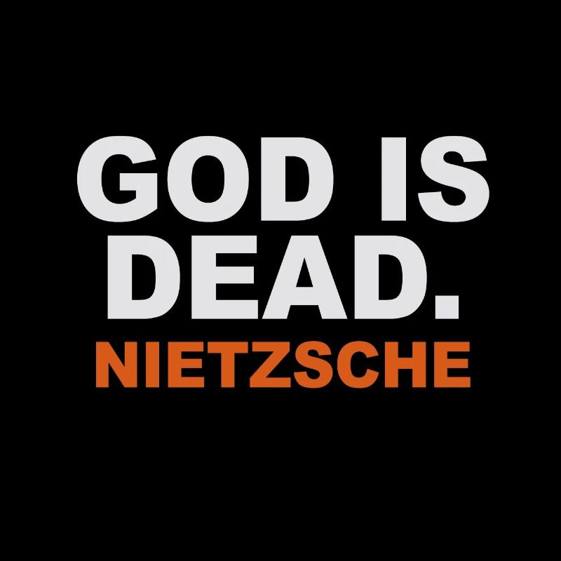 God is dead. Nietzsche