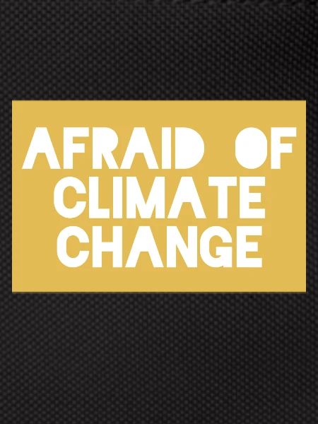 Afraid of climate change