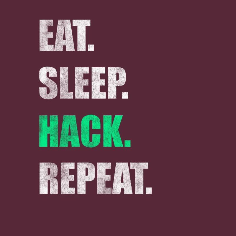 Eat Sleep Hack Repeat Hacker Hacken