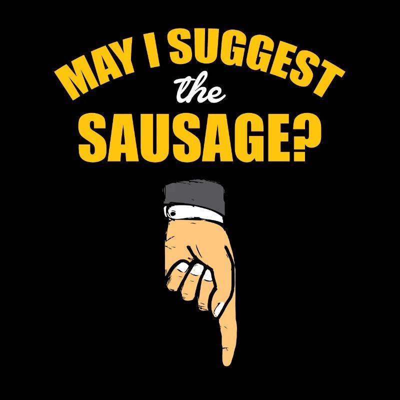 Darf ich die Wurst empfehlen - offensiver spruch