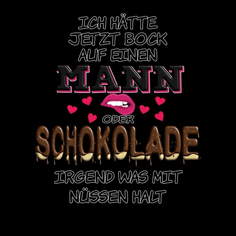 Ich hätte jetzt Bock auf Mann oder Schokolade