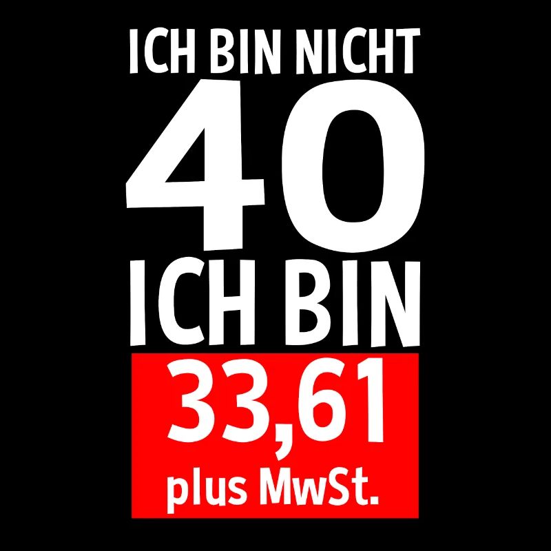 40 Jahre Plus MwSt 40. Geburtstag Spruch Geschenk