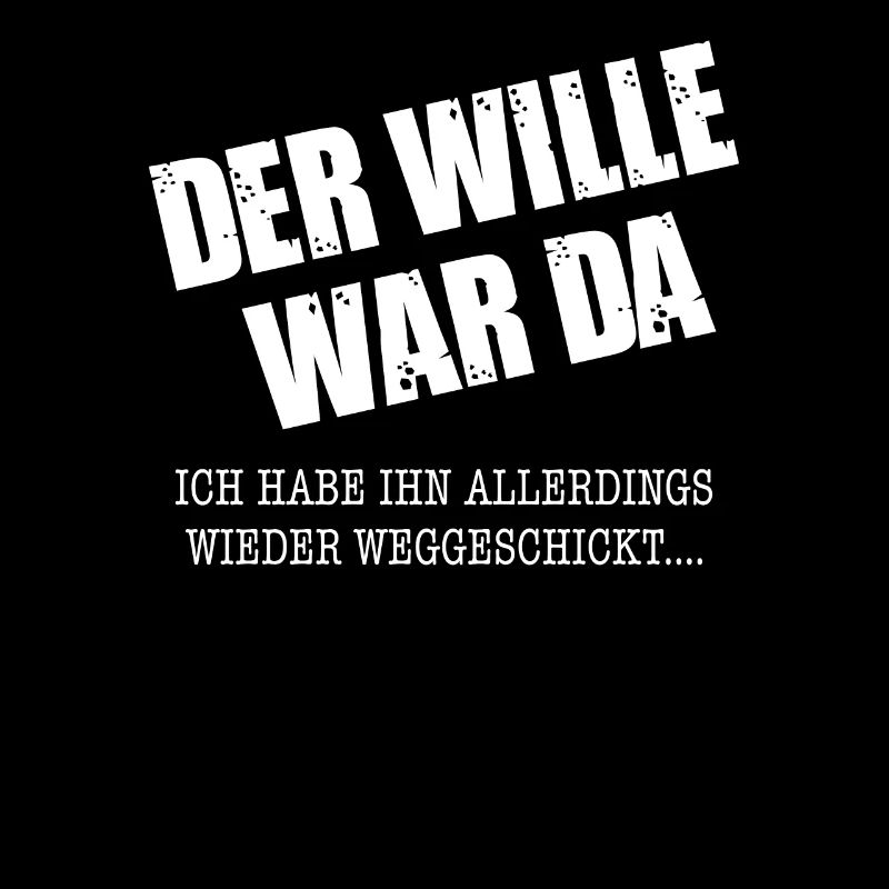 DER WILLE WAR DA
