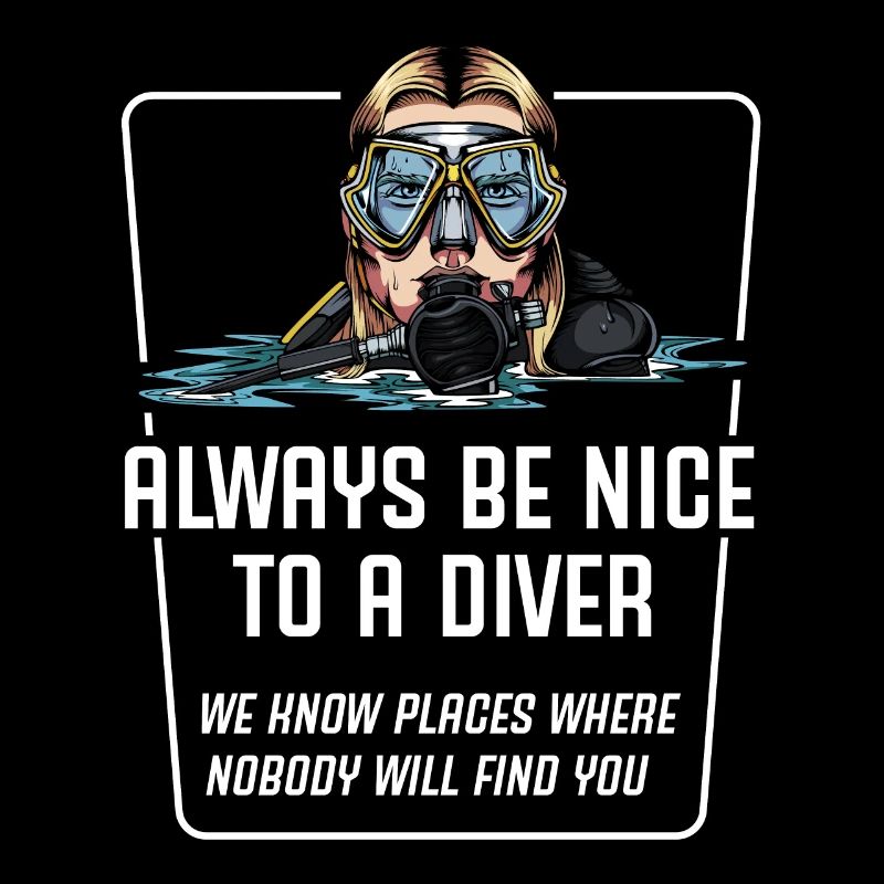 Alawys Be Nice To A Diver Diver Saying Gift