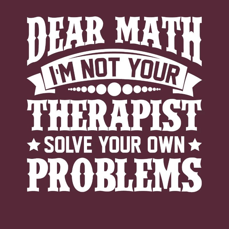 Dear Math Solve Your Own Problems Therapist