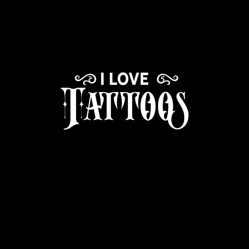 I love tattoos