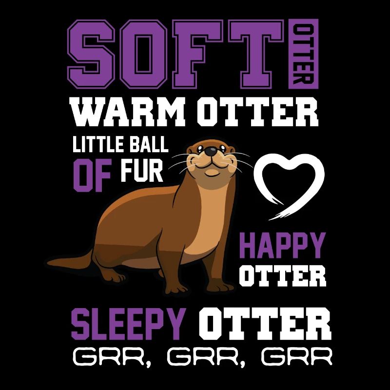 Soft Otter Warm Otter Happy Otter Funny Tshirt