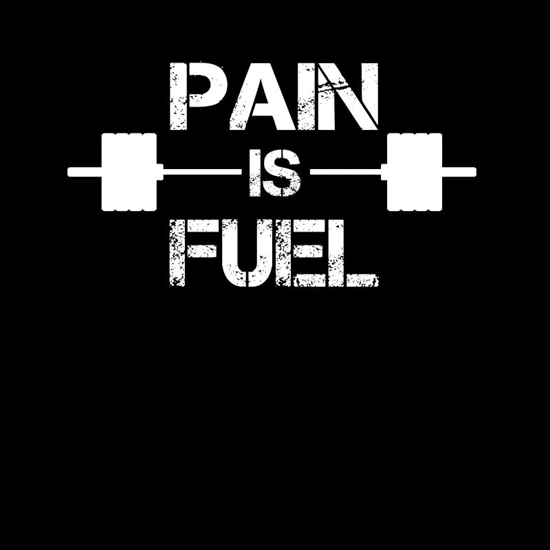 Pain is Fuel - Bodybuilder & Strength Training