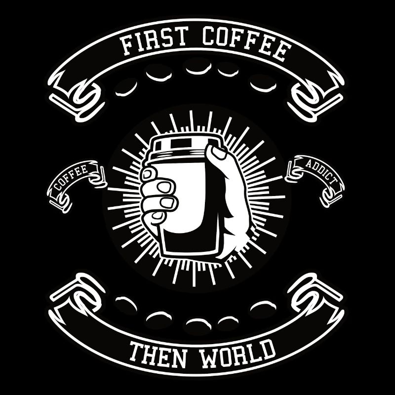 First Coffee then World
