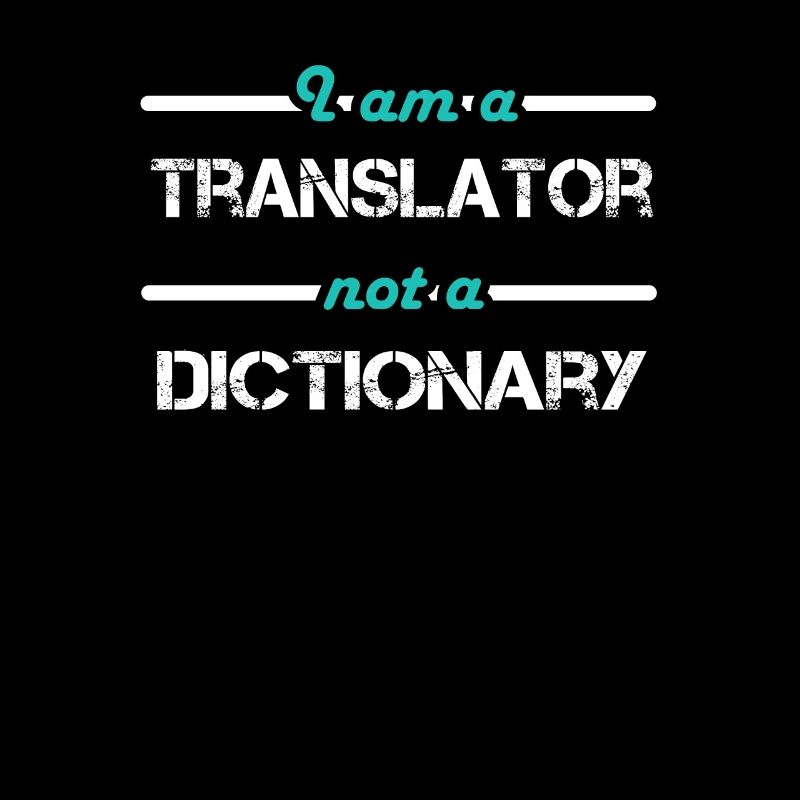 I am a Translator not a Dictionary