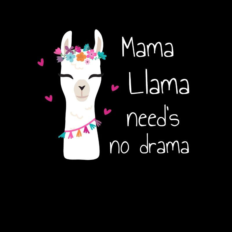 Mama Llama Need's No Drama - Llama Lover Gift