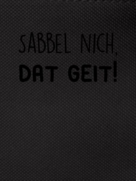 Sabbel nich, dat geit!