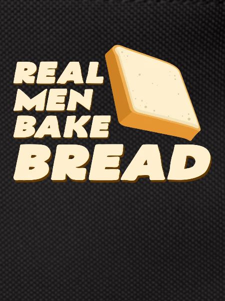 Real Men Bake Bread