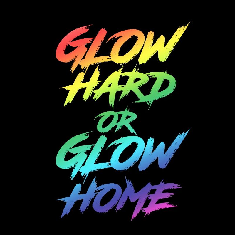 Glow Hard ou Glow Home Party Rave Disco Gift