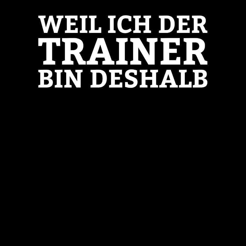Weil Ich Der Trainer Bin Deshalb Sportmannschaft S