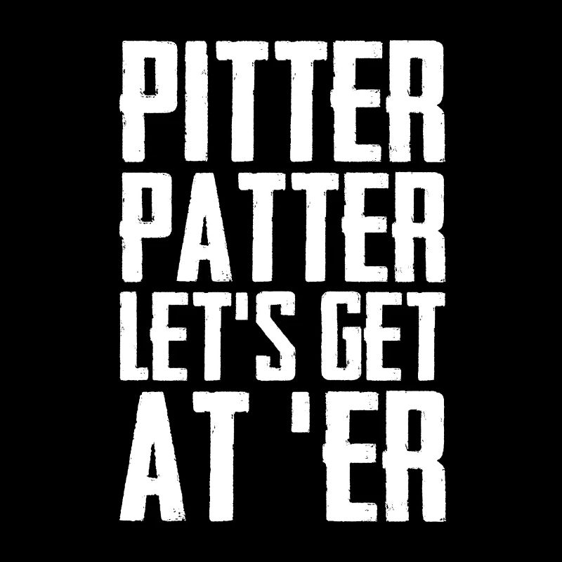Pitter Patter Let's Get At _Er Funny Letterkenny