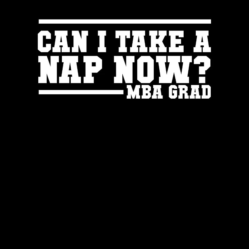 MBA Grad design - Can I take a Nap now?