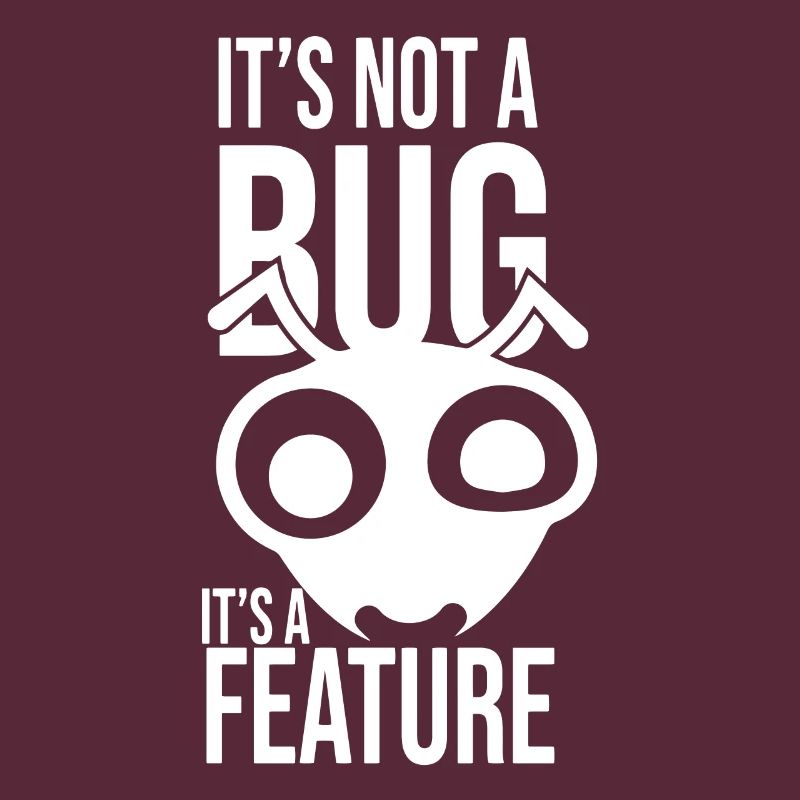 Its Not A Bug Its A Feature Coder Coding Gift