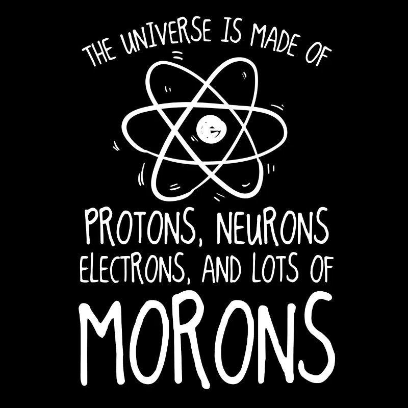 Protons Neurons Electrons Morons