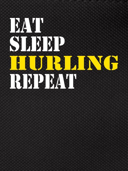 eat sleep hurling repeat