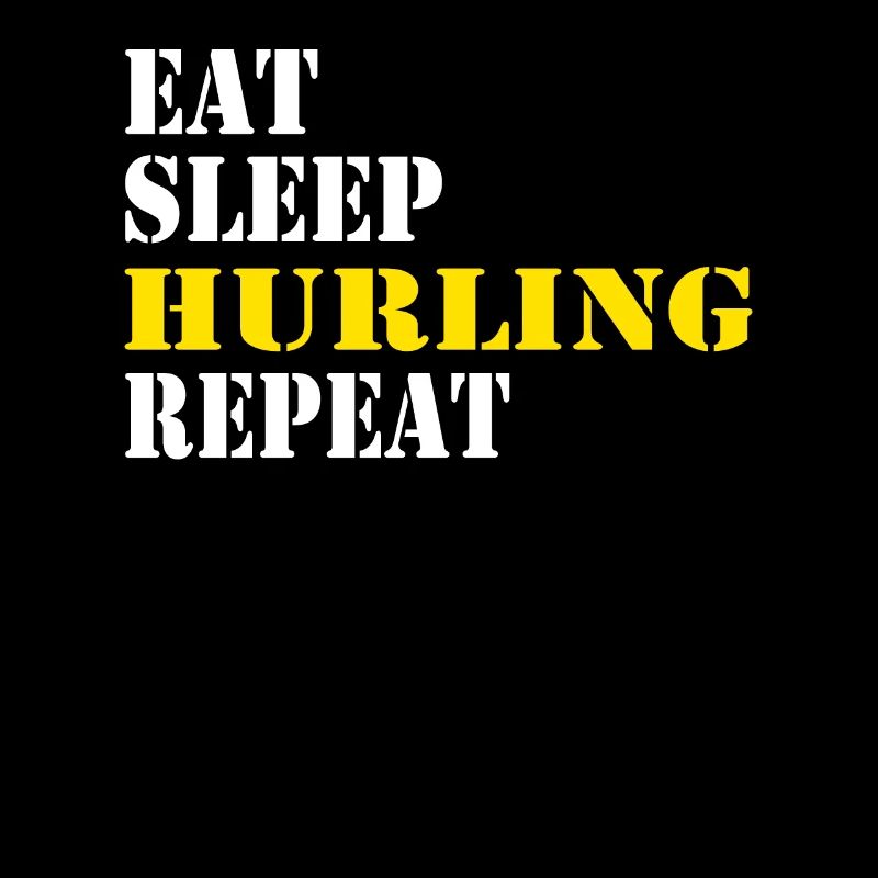 eat sleep hurling repeat