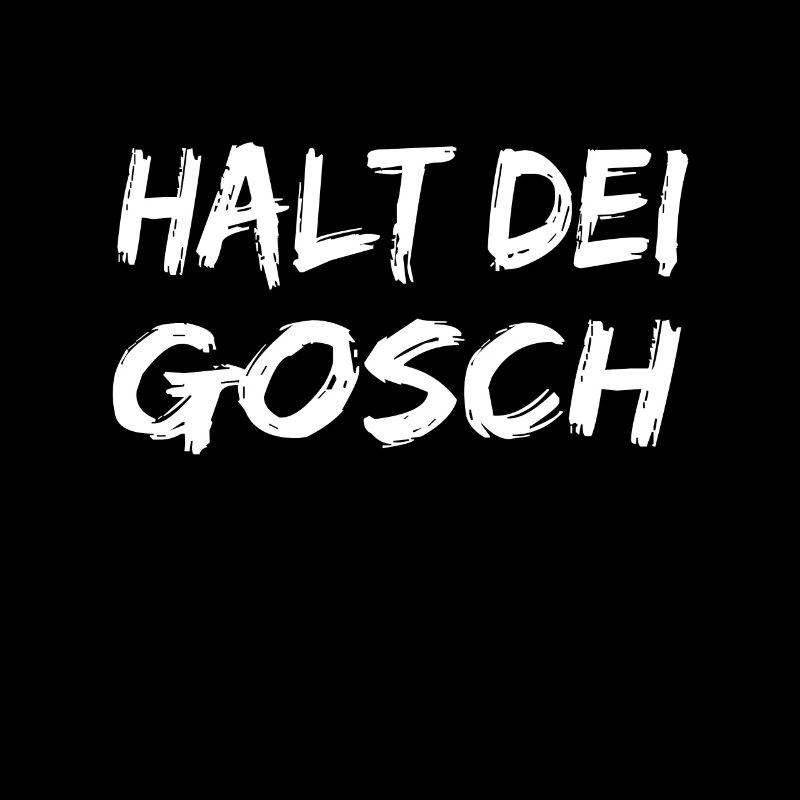 Hald dei Gosch lustiger witziger Dialekt Spruch