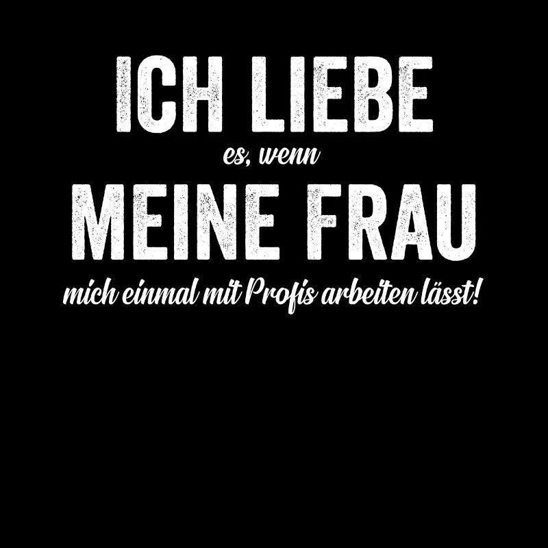 Einmal mit Profis arbeiten Lustiger Spruch