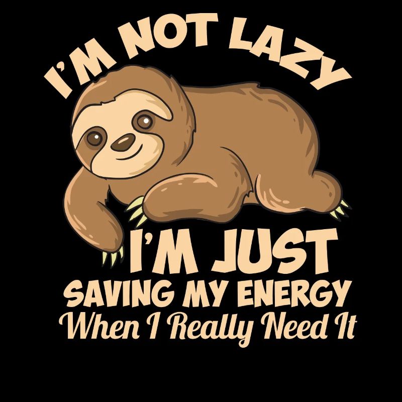 Lazy Sloth I'm Not Lazy Funny Sloth