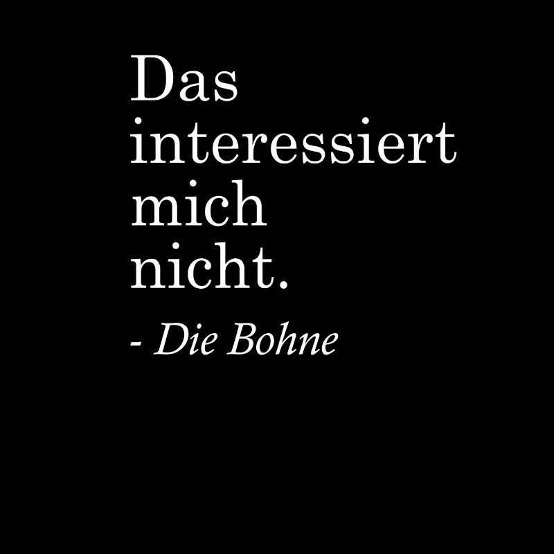 Das interessiert mich nicht - Die Bohne